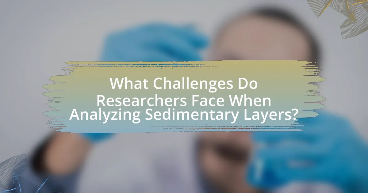 What Challenges Do Researchers Face When Analyzing Sedimentary Layers?