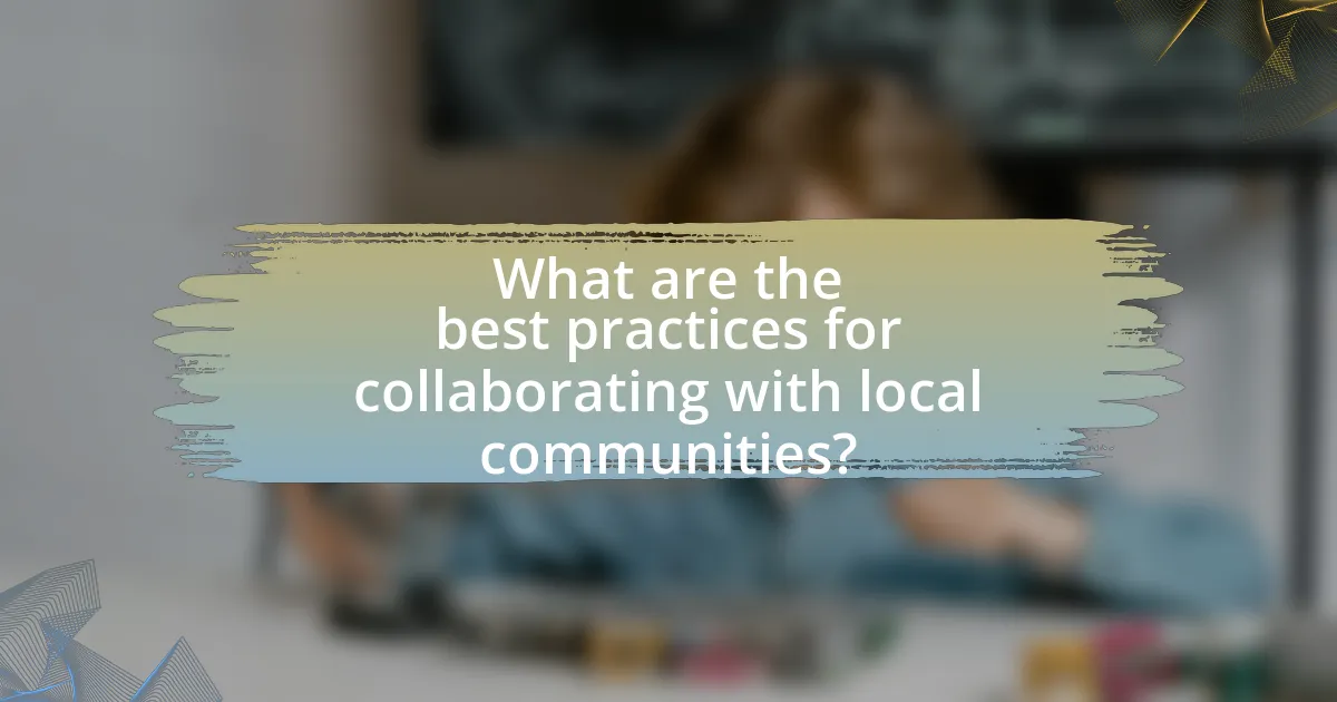What are the best practices for collaborating with local communities?